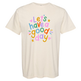 Let's Have a Good Day | Adult Tee-Womens - Tops - Tees-Sister Shirts-Sister Shirts, Cute & Custom Tees for Mama & Littles in Trussville, Alabama.