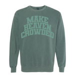 Make Heaven Crowded | Garment Dyed Crewneck-Sister Shirts-Sister Shirts, Cute & Custom Tees for Mama & Littles in Trussville, Alabama.