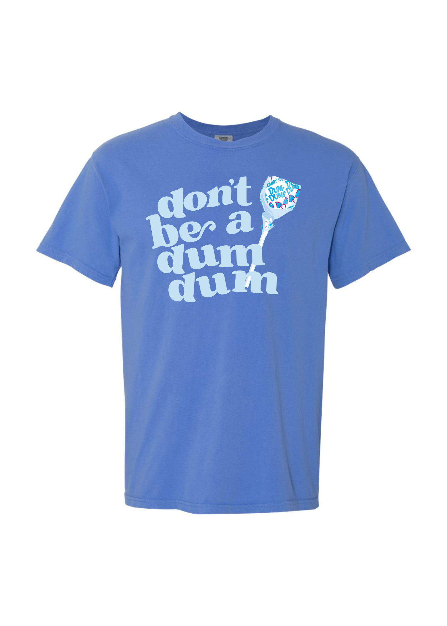 Don't Be a Dum Dum | Adult Tee-Womens - Tops - Tees-Sister Shirts-Sister Shirts, Cute & Custom Tees for Mama & Littles in Trussville, Alabama.