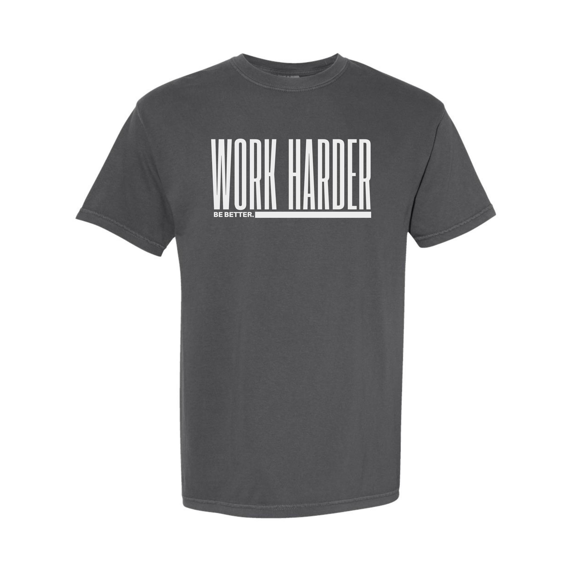 Work Harder. Be Better | Garment Dyed Adult Tee-Sister Shirts-Sister Shirts, Cute & Custom Tees for Mama & Littles in Trussville, Alabama.