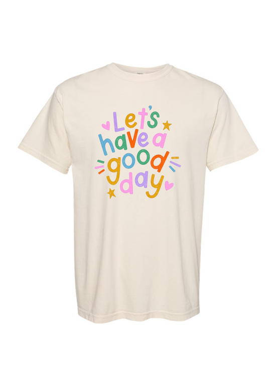 Let's Have a Good Day | Adult Tee-Adult Tee-Sister Shirts-Sister Shirts, Cute & Custom Tees for Mama & Littles in Trussville, Alabama.