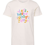 Let's Have a Good Day | Kids Tee-Kids Tees-Sister Shirts-Sister Shirts, Cute & Custom Tees for Mama & Littles in Trussville, Alabama.