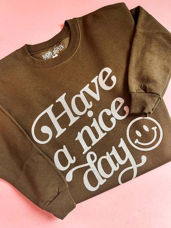 Have a Nice Day | Adult Crewneck | RTS-Adult Crewneck-Sister Shirts-Sister Shirts, Cute & Custom Tees for Mama & Littles in Trussville, Alabama.