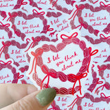 I Bet You Think About Me | Waterproof Sticker-Home - Stationery - Stickers-Typo Lettering Co-Sister Shirts, Cute & Custom Tees for Mama & Littles in Trussville, Alabama.