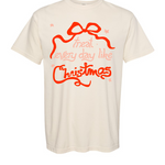 Treat Everyday Like Christmas | Adult Tee-Sister Shirts-Sister Shirts, Cute & Custom Tees for Mama & Littles in Trussville, Alabama.