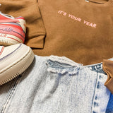 It's Your Year | Adult Crewneck-Adult Crewneck-Sister Shirts-Sister Shirts, Cute & Custom Tees for Mama & Littles in Trussville, Alabama.