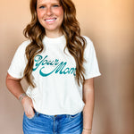 Your Mom | Adult Tee-Womens - Tops - Tees-Sister Shirts-Sister Shirts, Cute & Custom Tees for Mama & Littles in Trussville, Alabama.