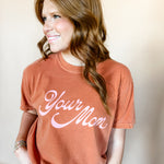 Your Mom | Adult Tee-Womens - Tops - Tees-Sister Shirts-Sister Shirts, Cute & Custom Tees for Mama & Littles in Trussville, Alabama.