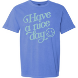 Have A Nice Day | Adult Tee | RTS-Adult Tee-Sister Shirts-Sister Shirts, Cute & Custom Tees for Mama & Littles in Trussville, Alabama.