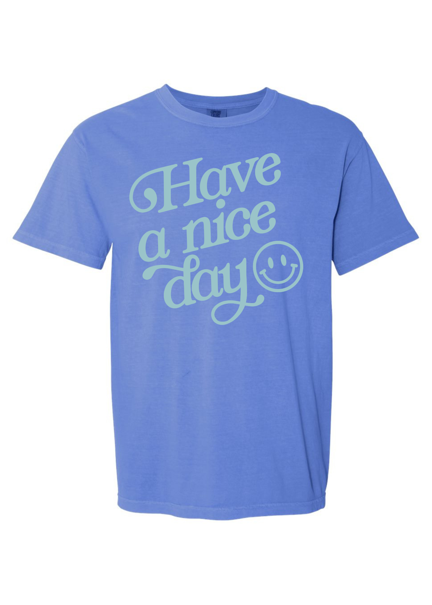 Have A Nice Day | Adult Tee | RTS-Adult Tee-Sister Shirts-Sister Shirts, Cute & Custom Tees for Mama & Littles in Trussville, Alabama.