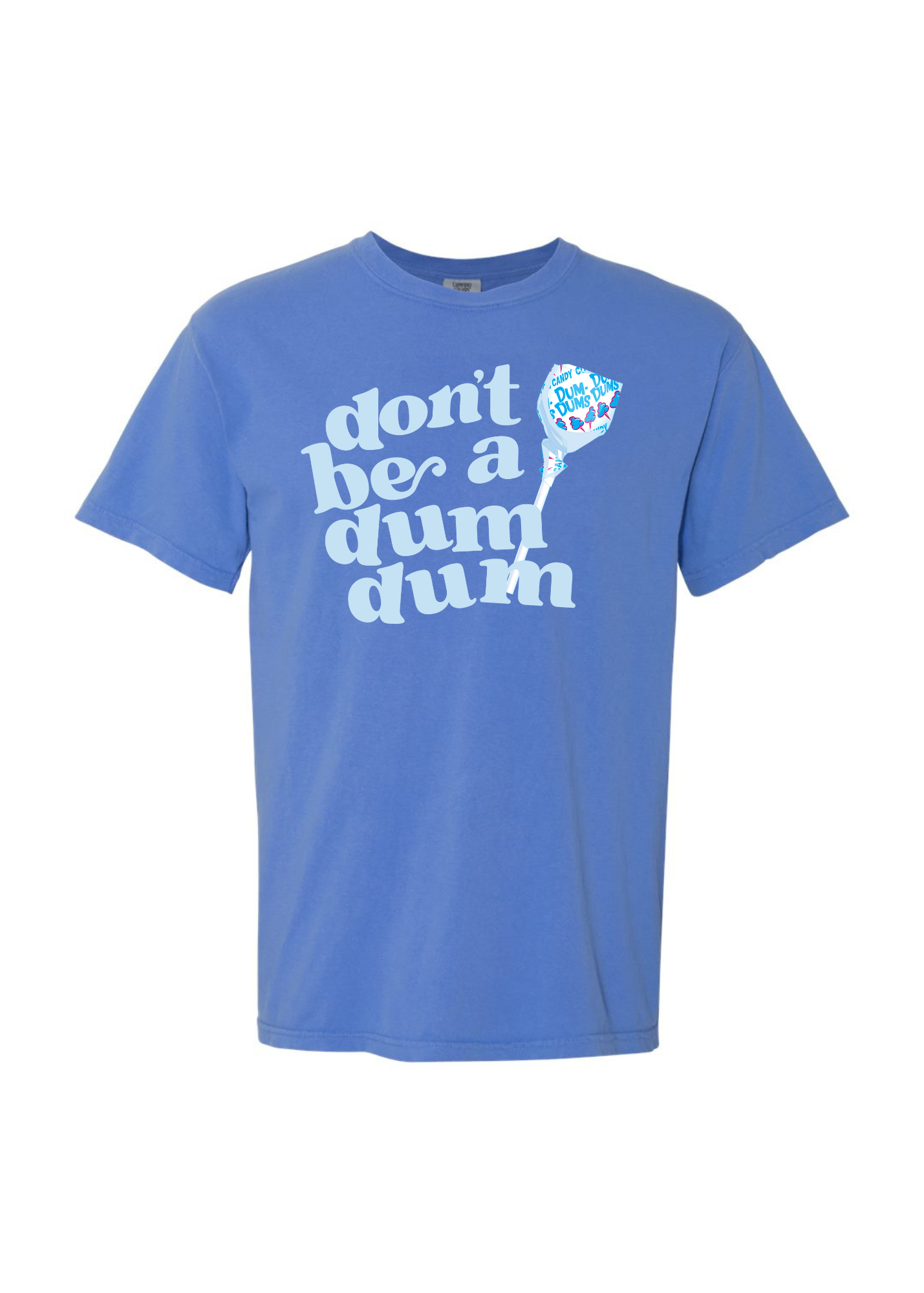 Don't Be a Dum Dum | Adult Tee-Adult Tee-Sister Shirts-Sister Shirts, Cute & Custom Tees for Mama & Littles in Trussville, Alabama.