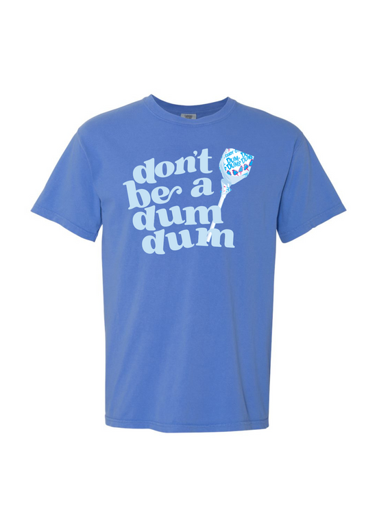 Don't Be a Dum Dum | Adult Tee-Adult Tee-Sister Shirts-Sister Shirts, Cute & Custom Tees for Mama & Littles in Trussville, Alabama.