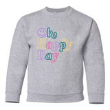 Oh Happy Day | Kids Crewneck-Youth - Tops - Sweatshirts-Sister Shirts-Sister Shirts, Cute & Custom Tees for Mama & Littles in Trussville, Alabama.