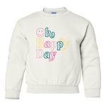 Oh Happy Day | Kids Crewneck-Youth - Tops - Sweatshirts-Sister Shirts-Sister Shirts, Cute & Custom Tees for Mama & Littles in Trussville, Alabama.