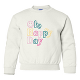 Oh Happy Day | Kids Crewneck-Youth - Tops - Sweatshirts-Sister Shirts-Sister Shirts, Cute & Custom Tees for Mama & Littles in Trussville, Alabama.