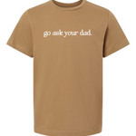 Go Ask Your Dad | Adult Tee-Womens - Tops - Tees-Sister Shirts-Sister Shirts, Cute & Custom Tees for Mama & Littles in Trussville, Alabama.