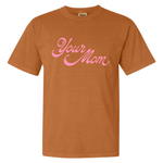 Your Mom | Adult Tee-Womens - Tops - Tees-Sister Shirts-Sister Shirts, Cute & Custom Tees for Mama & Littles in Trussville, Alabama.