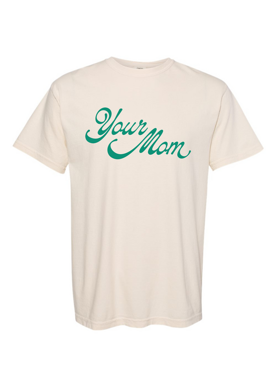 Your Mom | Adult Tee | RTS-Adult Tee-Sister Shirts-Sister Shirts, Cute & Custom Tees for Mama & Littles in Trussville, Alabama.