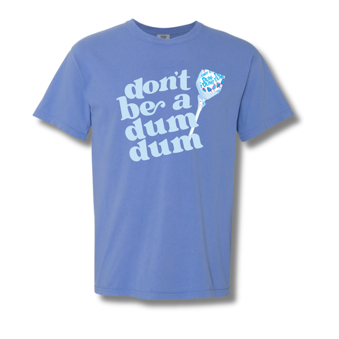 Don't Be a Dum Dum | Adult Tee-Sister Shirts-Sister Shirts, Cute & Custom Tees for Mama & Littles in Trussville, Alabama.