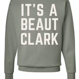 It's A Beaut Clark | Adult Crewneck-Sister Shirts-Sister Shirts, Cute & Custom Tees for Mama & Littles in Trussville, Alabama.