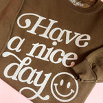 Have a Nice Day | Adult Crewneck | RTS-Adult Crewneck-Sister Shirts-Sister Shirts, Cute & Custom Tees for Mama & Littles in Trussville, Alabama.