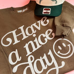 Have a Nice Day | Adult Crewneck | RTS-Adult Crewneck-Sister Shirts-Sister Shirts, Cute & Custom Tees for Mama & Littles in Trussville, Alabama.