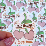 But daddy I love him | Taylor Swift inspired waterproof sticker-Home - Stationery - Stickers-Typo Lettering Co-Sister Shirts, Cute & Custom Tees for Mama & Littles in Trussville, Alabama.