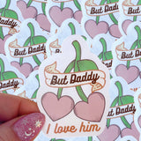 But daddy I love him | Taylor Swift inspired waterproof sticker-Home - Stationery - Stickers-Typo Lettering Co-Sister Shirts, Cute & Custom Tees for Mama & Littles in Trussville, Alabama.