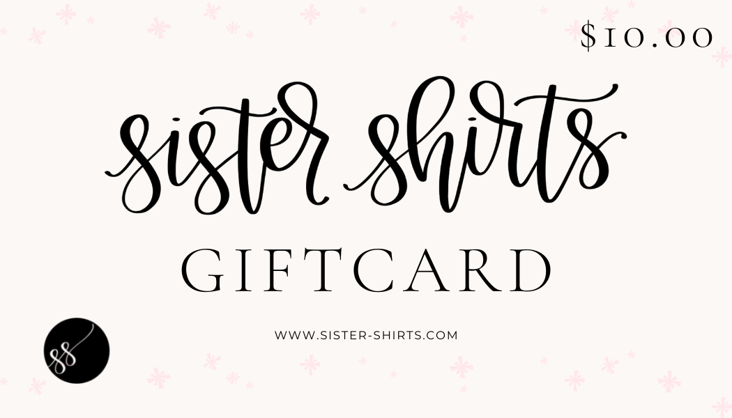 Gift Card-Sister Shirts-Sister Shirts, Cute & Custom Tees for Mama & Littles in Trussville, Alabama.
