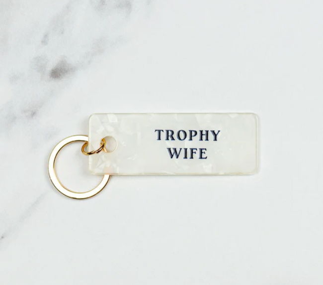 Trophy Wife Keychain-Keychains-Candier-Sister Shirts, Cute & Custom Tees for Mama & Littles in Trussville, Alabama.
