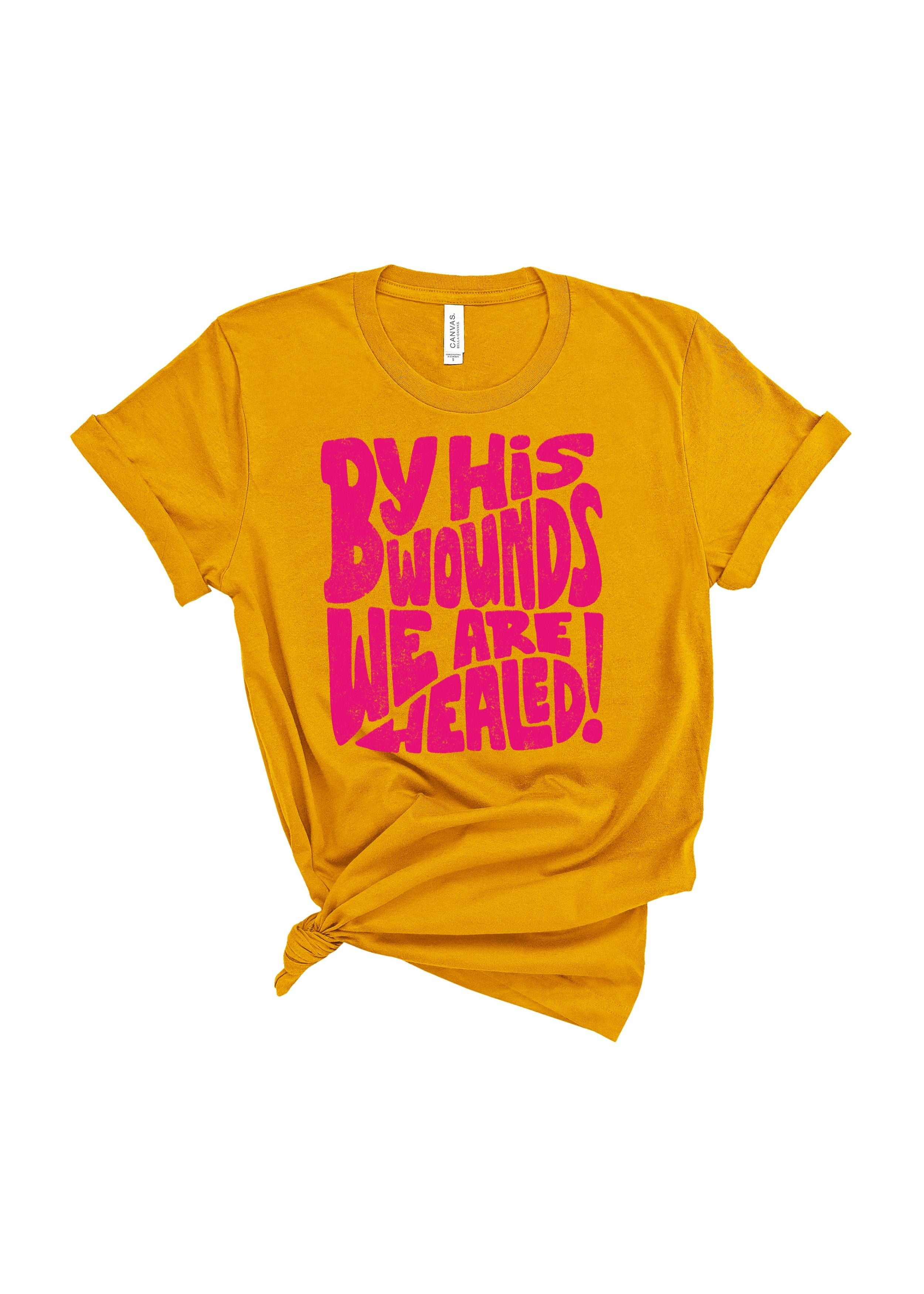 By His Wounds | Adult Tee | RTS-Adult Tee-Sister Shirts-Sister Shirts, Cute & Custom Tees for Mama & Littles in Trussville, Alabama.