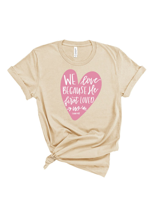 He First Loved Us Heart | Tee | Adult-Bella-Sister Shirts, Cute & Custom Tees for Mama & Littles in Trussville, Alabama.