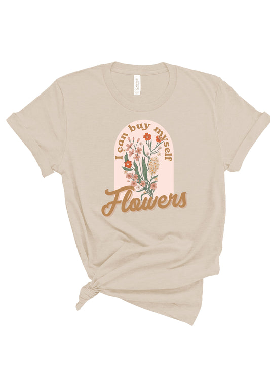 I Can Buy Myself Flowers | Adult Tee | RTS-Sister Shirts-Sister Shirts, Cute & Custom Tees for Mama & Littles in Trussville, Alabama.