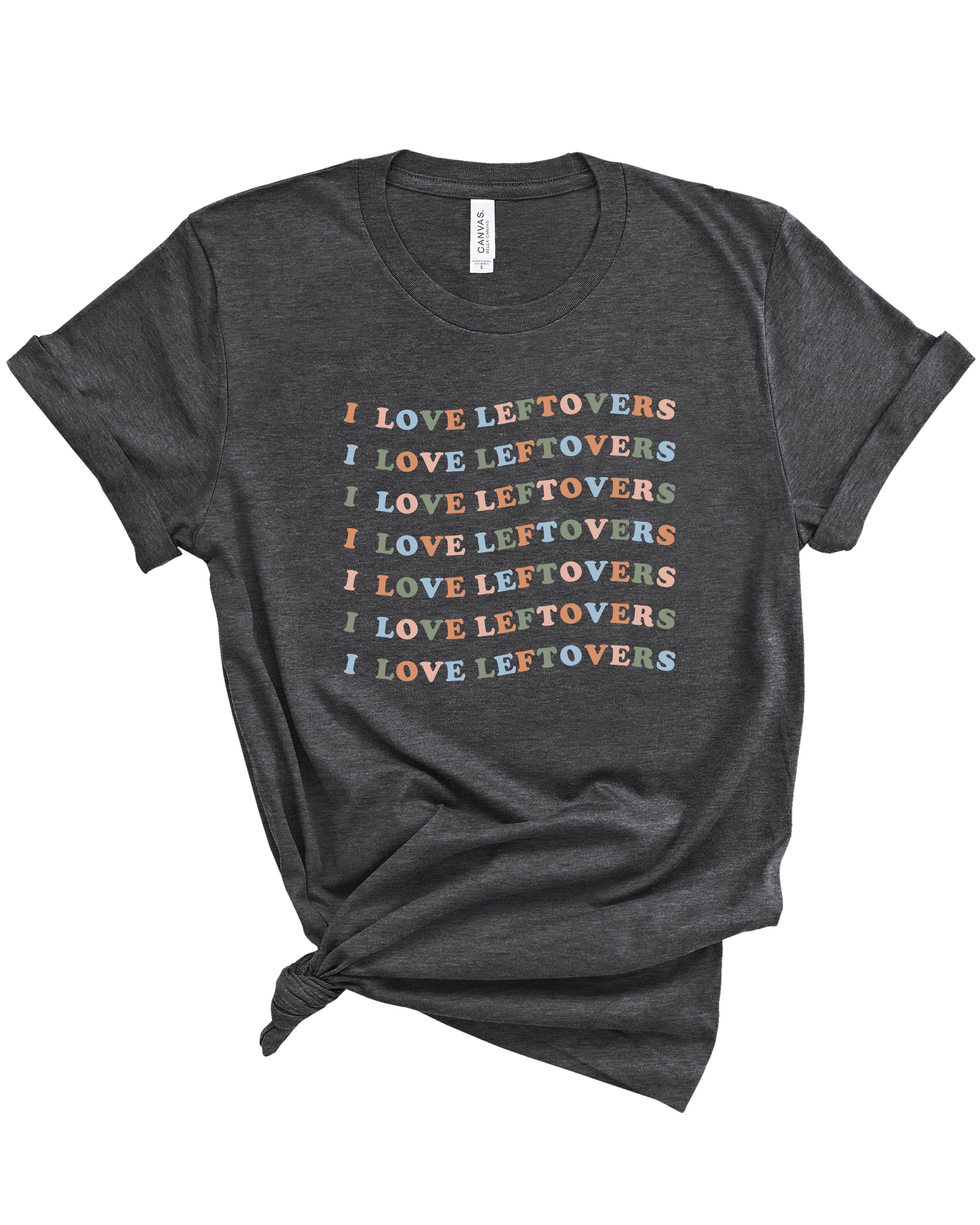 I Love Leftovers | Adult Tee-Womens - Tops - Tees-Sister Shirts-Sister Shirts, Cute & Custom Tees for Mama & Littles in Trussville, Alabama.